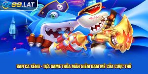 Ban ca xèng - Tựa game thỏa mãn niềm đam mê của cược thủ