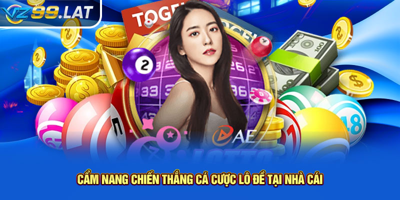 Cẩm nang chiến thắng cá cược lô đề tại nhà cái