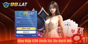 Đăng Nhập vz99 - Chuẩn Xác Cho Người Mới 2024