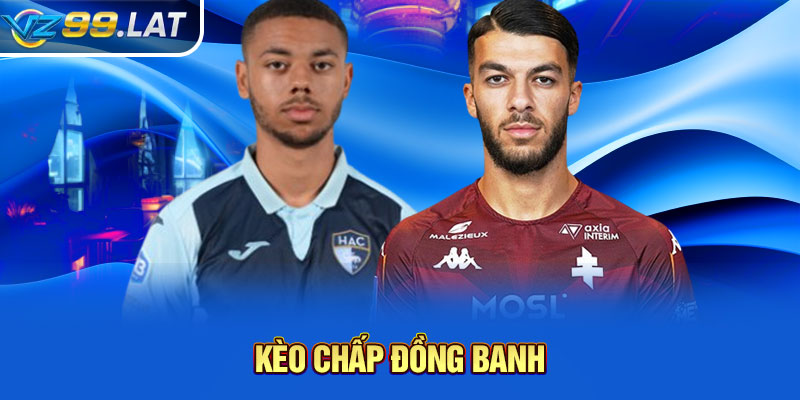 Kèo chấp đồng banh