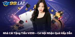 Nhà Cái Tặng Tiền VZ99 – Cơ Hội Nhận Quà Hấp Dẫn